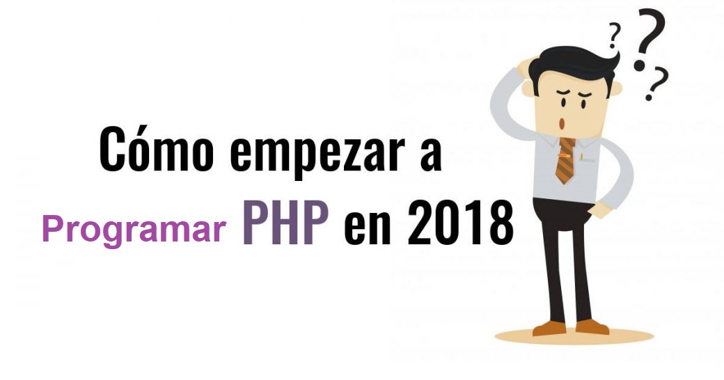  ¿Cómo Empezar a Programar con PHP en 2018?