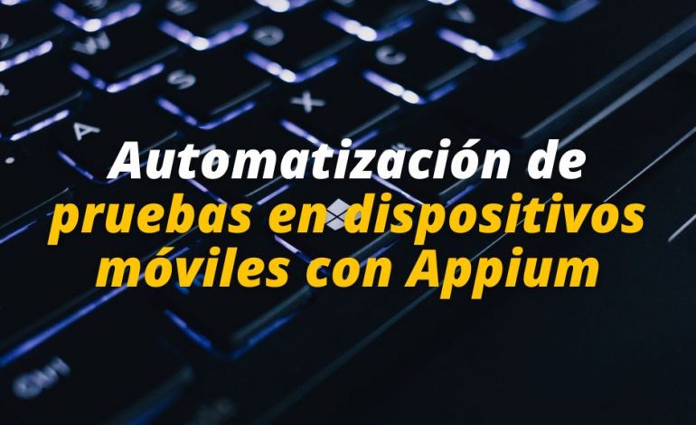  Automatización de pruebas en dispositivos móviles con Appium