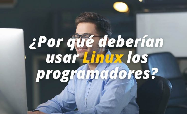  ¿Por qué deberían usar Linux los programadores?