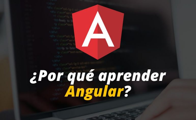  ¿Por qué aprender Angular?