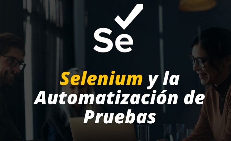  Selenium y la Automatización de Pruebas