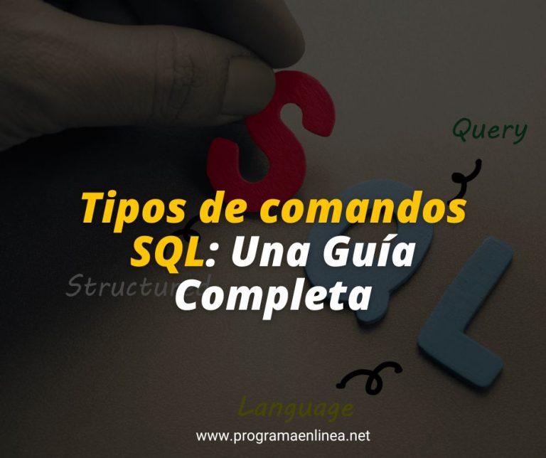 Tipos de comandos SQL: Una Guía Completa – Programa en Línea