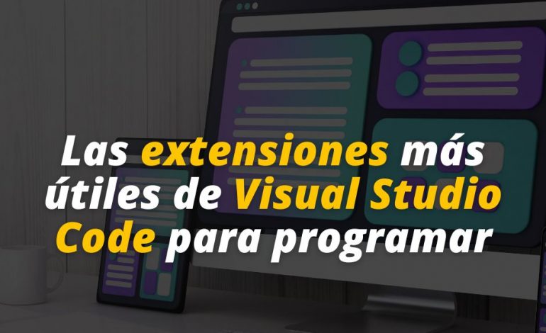  Las extensiones más útiles de Visual Studio Code para programar