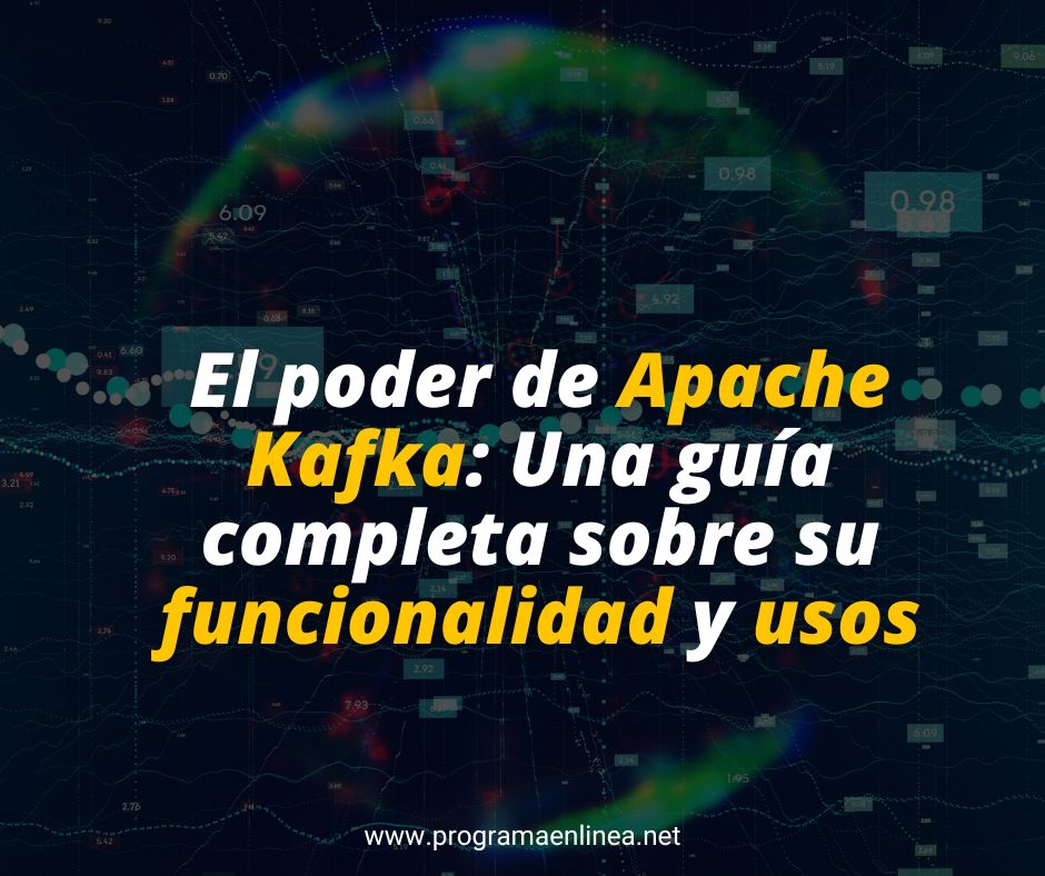  El poder de Apache Kafka: Una guía completa sobre su funcionalidad y usos