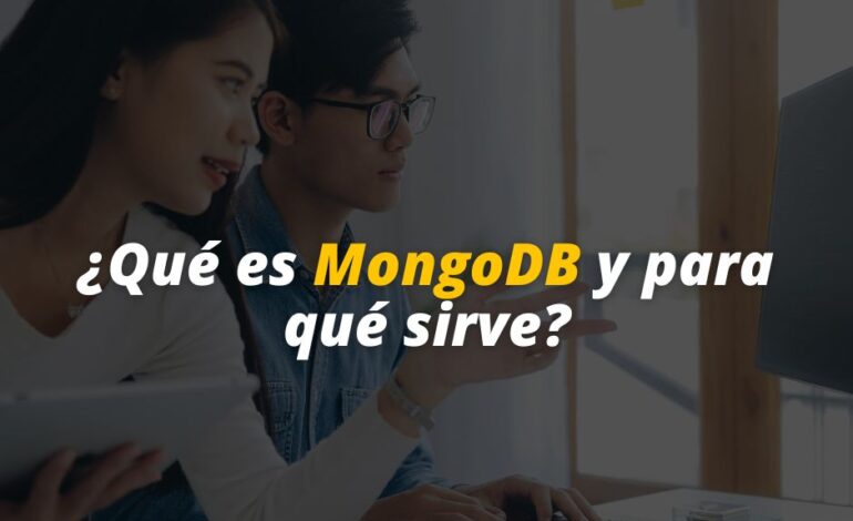  ¿Qué es MongoDB y para qué sirve?