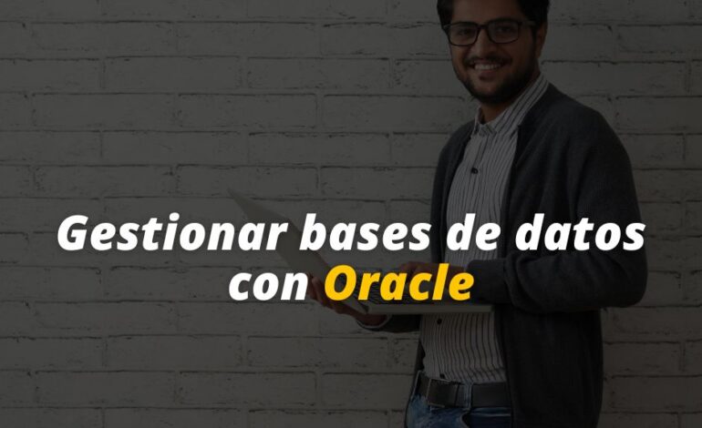  Gestionar bases de datos con Oracle
