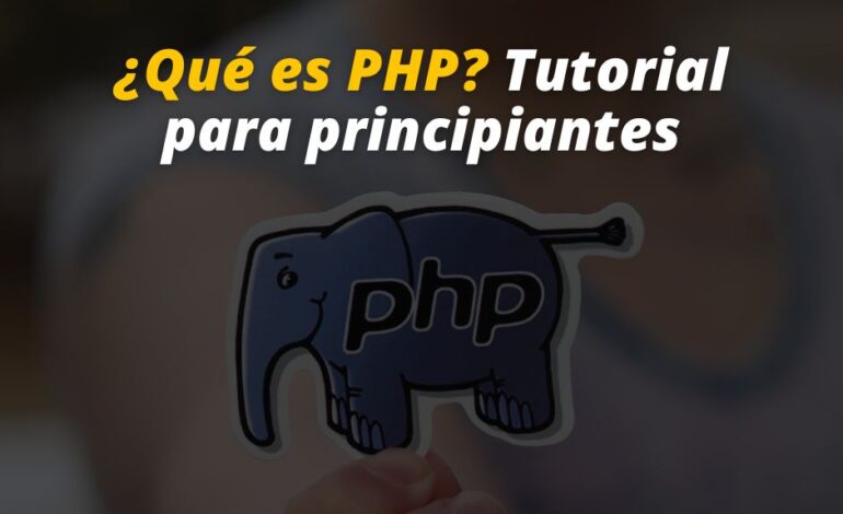  ¿Qué es PHP? Tutorial para principiantes