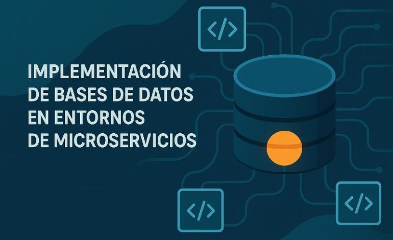  Bases de datos en microservicios: implementación práctica