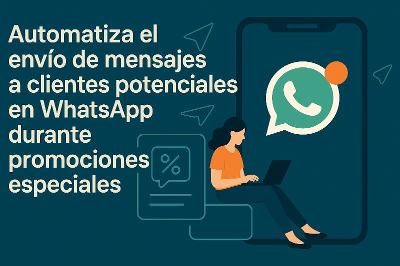 Checklist para automatizar envio de mensajes a clientes potenciales en WhatsApp durante promociones especiales