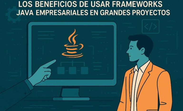  Frameworks Java empresariales optimizan grandes proyectos