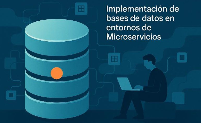  Bases de datos en microservicios: comparativa SQL vs NoSQL