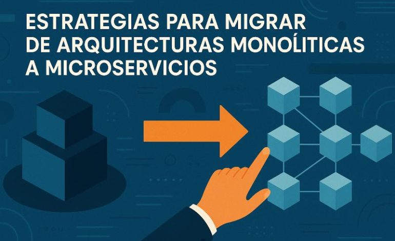  Estrategias migrar a microservicios: comparativa y pasos