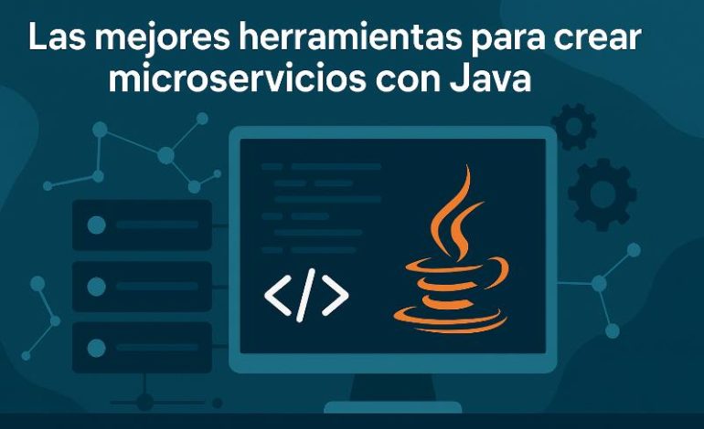  Herramientas microservicios Java: empieza hoy
