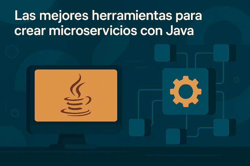 Herramientas para crear microservicios con Java: frameworks, bases de datos y despliegue