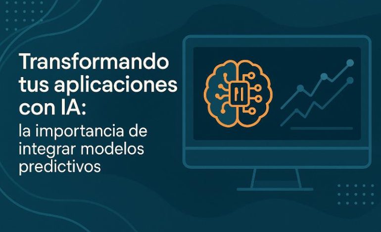 Modelos predictivos en apps con IA para tomar decisiones acertadas y optimizar resultados