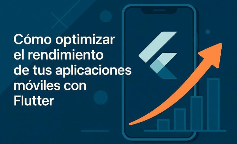  Optimizar rendimiento Flutter: fundamentos esenciales