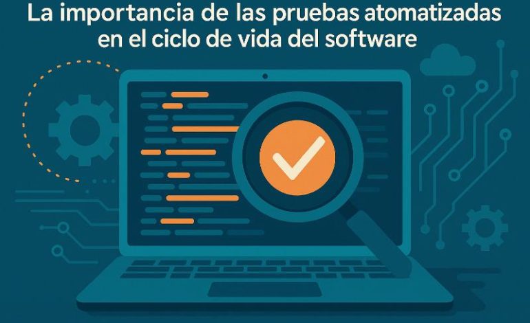  Pruebas automatizadas: optimiza el ciclo de vida del software