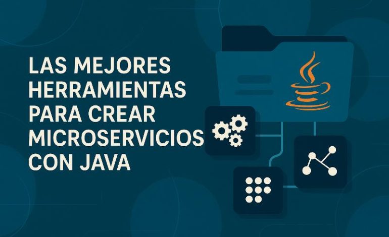  Herramientas microservicios Java: claves para dominar