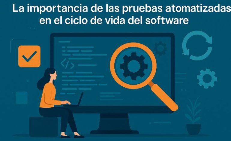  Pruebas automatizadas: estrategias para optimizar el SDLC