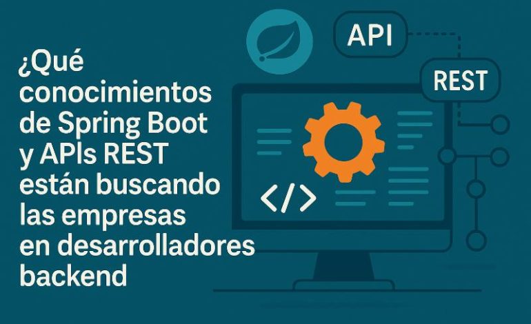 Spring Boot y APIs REST: que buscan las empresas