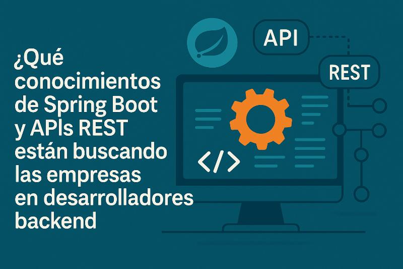 Desarrollador backend revisando código Spring Boot y APIs REST